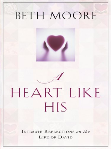9781594152016: A Heart Like His: Intimate Reflections on the Life of David (Christian Softcover Originals)
