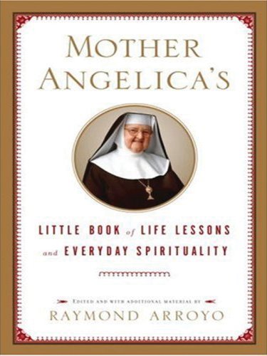Imagen de archivo de Mother Angelica's Little Book of Life Lessons and Everyday Spirituality a la venta por HPB Inc.