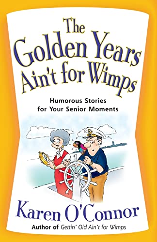 Imagen de archivo de The Golden Years Ain't for Wimps: Humorous Stories for Your Senior Moments (Christian Softcover Originals) a la venta por SecondSale