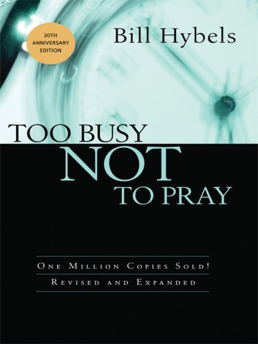 Beispielbild fr Too Busy Not to Pray: Slowing Down to Be With God zum Verkauf von The Maryland Book Bank