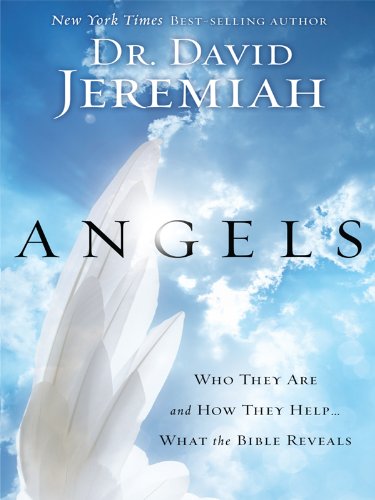 9781594153150: Angels: Who They Are and How They Help... What the Bible Reveals (Christian Large Print Originals)