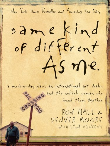 Beispielbild fr Same Kind of Different As Me: A Modern-Day Slave, an International Art Dealer, and the Unlikely Woman Who Bound Them Together zum Verkauf von SecondSale