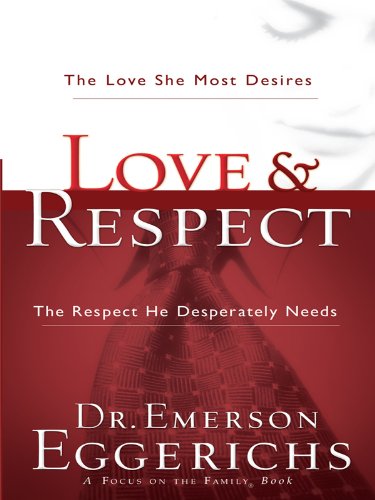 Stock image for Love & Respect: The Love She Most Desires, The Respect He Desperately Needs for sale by Gulf Coast Books