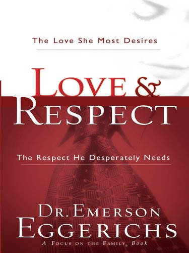 Stock image for Love & Respect: The Love She Most Desires, The Respect He Desperately Needs for sale by Your Online Bookstore