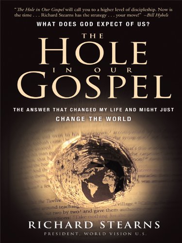 Imagen de archivo de The Hole in Our Gospel : What Does God Expect of Us? The Answer That Changed My Life and Might Just Change the World a la venta por Better World Books