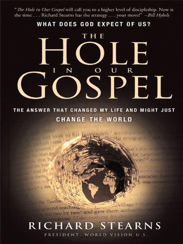 Stock image for The Hole in Our Gospel : What Does God Expect of Us? The Answer That Changed My Life and Might Just Change the World for sale by Better World Books