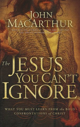 9781594153365: The Jesus You Can't Ignore: What You Must Learn from the Bold Confrontations of Christ