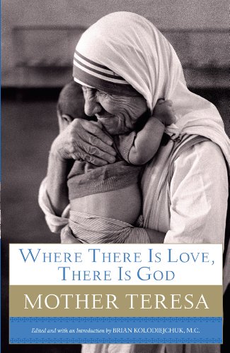 Imagen de archivo de Where There Is Love, There Is God : A Path to Closer Union with God and Greater Love for Others a la venta por Better World Books