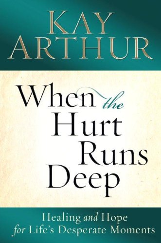 9781594153990: When the Hurt Runs Deep: Healing and Hope for Life's Desperate Moments
