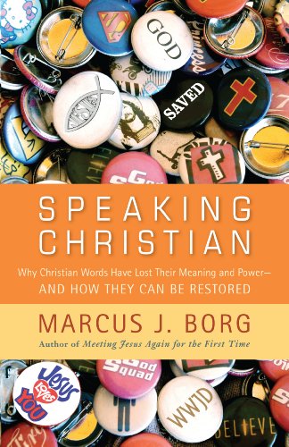 Beispielbild fr Speaking Christian: Why Christian Words Have Lost Their Meaning and Power -- And How They Can Be Restored zum Verkauf von Wonder Book