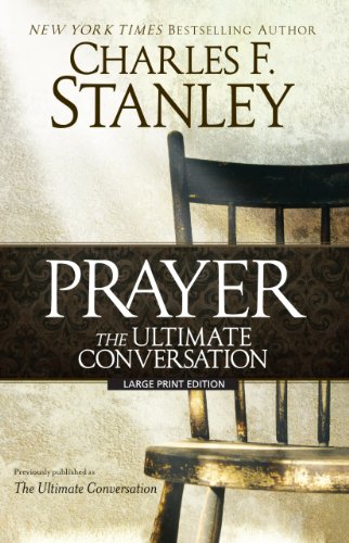 Prayer: The Ultimate Conversation (Christian Large Print Originals) (9781594154508) by Stanley, Charles F.