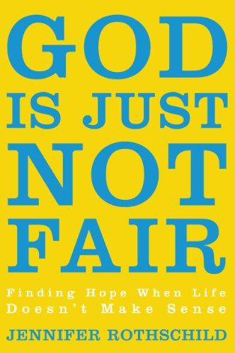 9781594154942: God Is Just Not Fair: Finding Hope When Life Doesn't Make Sense