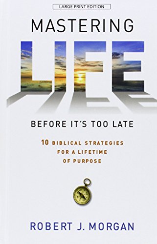 Beispielbild fr Mastering Life - Before It's Too Late : 10 Biblical Strategies for a Lifetime of Purpose zum Verkauf von Better World Books