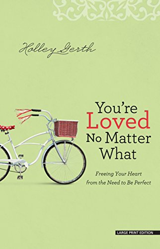 9781594155277: You're Loved No Matter What: Freeing Your Heart from the Need to Be Perfect