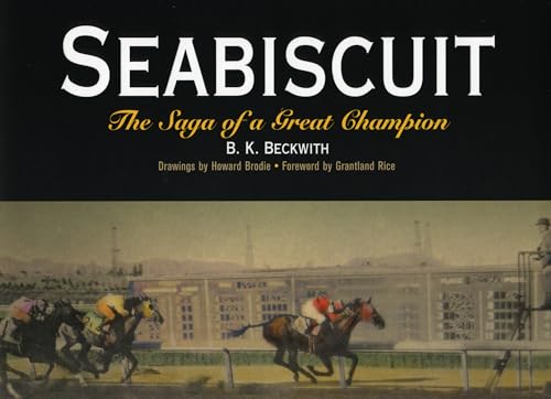 Seabiscuit: The Saga of a Great Champion (9781594160004) by Beckwith, B. K.; Brodie, Howard; Rice, Grantland