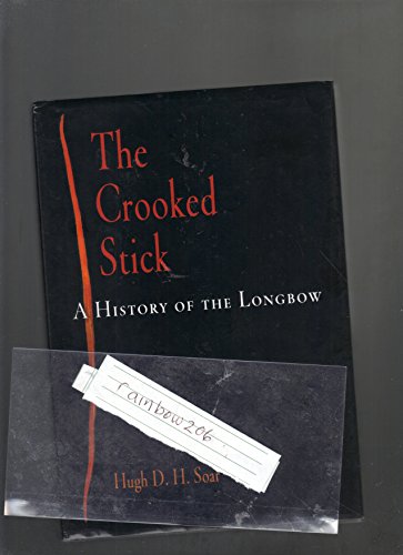Stock image for The Crooked Stick: A History of the Longbow for sale by Books of the Smoky Mountains