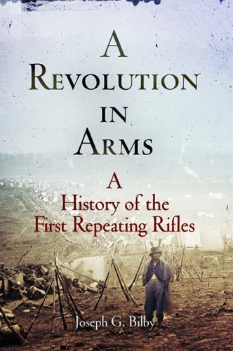 9781594160172: A Revolution in Arms: A History of the First Repeating Rifles