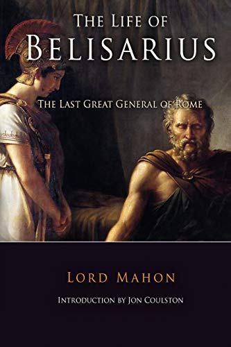 9781594160196: The Life of Belisarius: The Last Great General Of Rome: The Last Great General of the Roman Empire