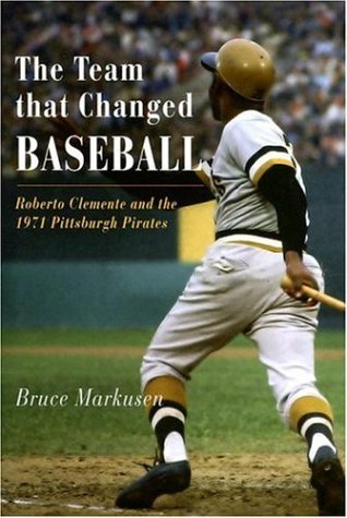 Beispielbild fr The Team That Changed Baseball: Roberto Clemente and the 1971 Pittsburgh Pirates zum Verkauf von Front Cover Books