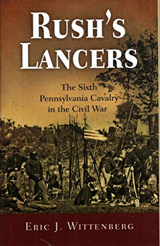 Stock image for Rush's Lancers: The Sixth Pennsylvania Cavalry in the Civil War for sale by Hafa Adai Books