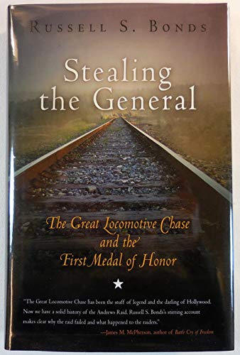 Stock image for Stealing the General: The Great Locomotive Chase and the First Medal of Honor for sale by Front Cover Books