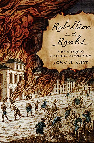 REBELLION IN THE RANKS - MUTINIES OF THE AMERICAN REVOLUTION