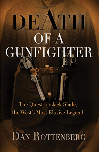 9781594160707: Death of a Gunfighter: The Quest for Jack Slade, the West's Most Elusive Legend