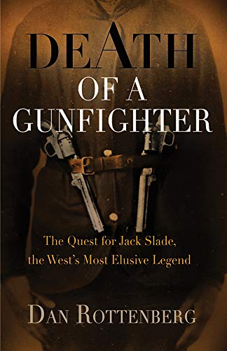 Stock image for Death of a Gunfighter: The Quest for Jack Slade, The West's Most Elusive Legend for sale by Front Cover Books