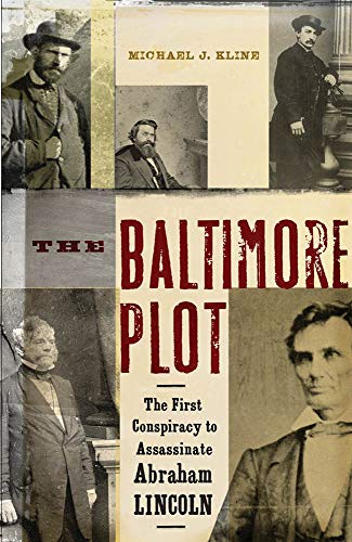 Stock image for The Baltimore Plot: The First Conspiracy to Assassinate Abraham Lincoln for sale by SecondSale