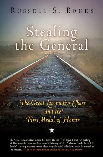 Imagen de archivo de Stealing the General: The Great Locomotive Chase and the First Medal of Honor a la venta por SecondSale