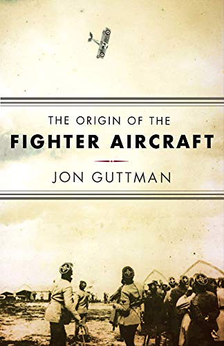 Beispielbild fr The Origin of the Fighter Aircraft zum Verkauf von Front Cover Books