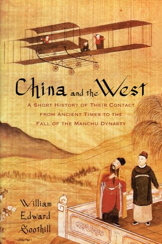 Stock image for China and the West: A Short History of Their Contact from Ancient Times to the Fall of the Manchu Dynasty for sale by ThriftBooks-Atlanta