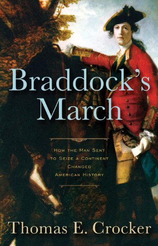 Stock image for Braddock's March: How the Man Sent to Seize a Continent Changed American History for sale by AwesomeBooks