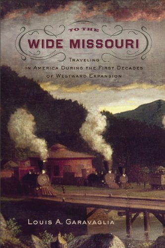 Beispielbild fr To the Wide Missouri - Traveling in America During the First Decades of Westward Expansion zum Verkauf von Jerry Merkel
