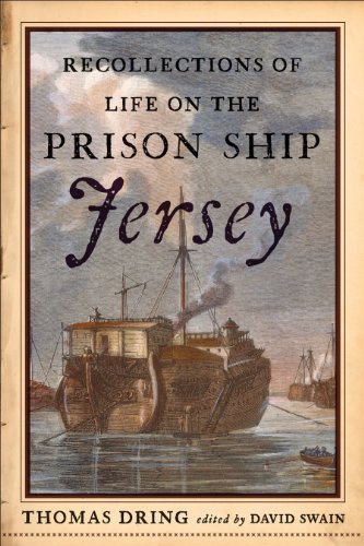 Recollections of Life on the Prison Ship Jersey in 1782: A Revolutionary War-Era Manuscript - Dring, Thomas (Author) and David Swain (editor)