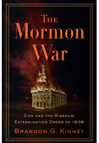 Imagen de archivo de The Mormon War : Zion and the Missouri Extermination Order Of 1838 a la venta por Better World Books