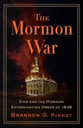 9781594161308: The Mormon War: Zion and the Missouri Extermination Order of 1838