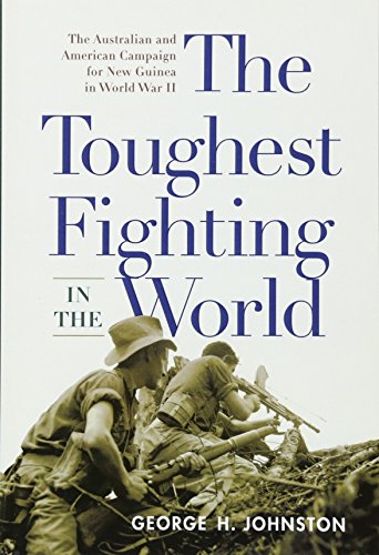 Stock image for The Toughest Fighting in the World: The Australian and American Campaign for New Guinea in World War II for sale by HPB-Diamond