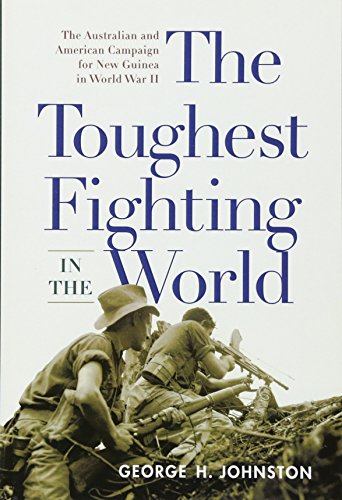 9781594161513: The Toughest Fighting in the World: The Australian and American Campaign for New Guinea in World War II