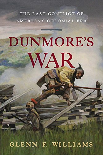 Dunmore's War: The Last Conflict of America's Colonial Era (9781594161667) by Williams, Glenn F.