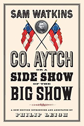 Stock image for Co. Aytch, or a Side Show of the Big Show: A New Edition Introduced and Annotated by Philip Leigh for sale by Midtown Scholar Bookstore