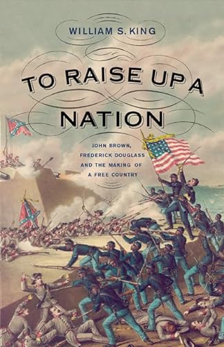 Imagen de archivo de To Raise Up a Nation: John Brown, Frederick Douglass, and the Making of a Free Country a la venta por Wonder Book