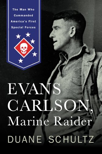 Beispielbild fr Evans Carlson, Marine Raider : The Man Who Commanded America's First Special Forces zum Verkauf von Better World Books