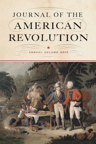 Imagen de archivo de Journal of the American Revolution 2015: Annual Volume (Journal of the American Revolution Books) a la venta por GoodwillNI