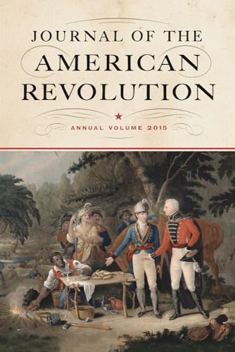 Stock image for Journal of the American Revolution: Annual Volume 2015 (Journal of the American Revolution Books) for sale by Kisselburg Military Books