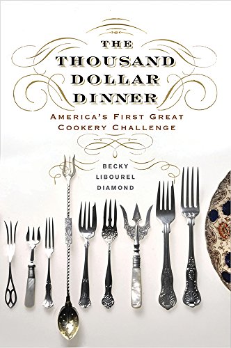 Beispielbild fr The Thousand Dollar Dinner : America's First Great Cookery Challenge zum Verkauf von Better World Books