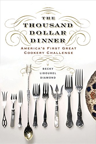 Imagen de archivo de The Thousand Dollar Dinner : America's First Great Cookery Challenge a la venta por Better World Books