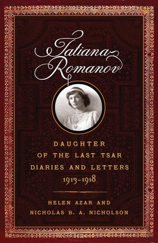 Imagen de archivo de Tatiana Romanov, Daughter of the Last Tsar: Diaries and Letters, 1913?1918 a la venta por Decluttr