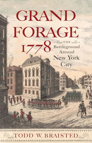 Stock image for Grand Forage 1778: The Battleground Around New York City (Journal of the American Revolution Books) for sale by BooksRun