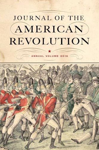 Stock image for Journal of the American Revolution 2016: Annual Volume (Journal of the American Revolution Books) for sale by Book_Mob